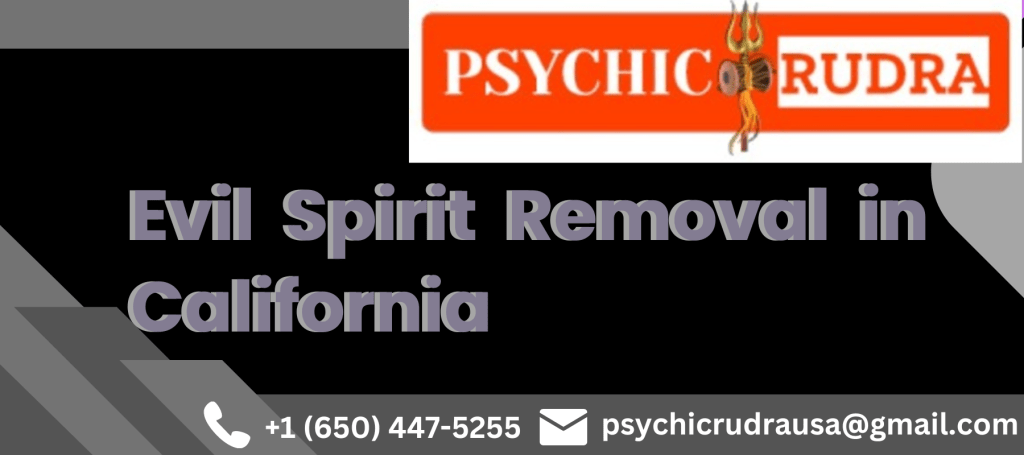 Evil Spirit Removal in California